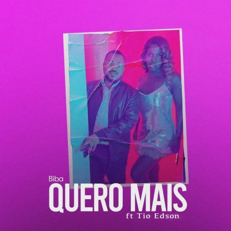 Biba ft Tio Edson – Quero Mais&nbsp;(Baixar)
