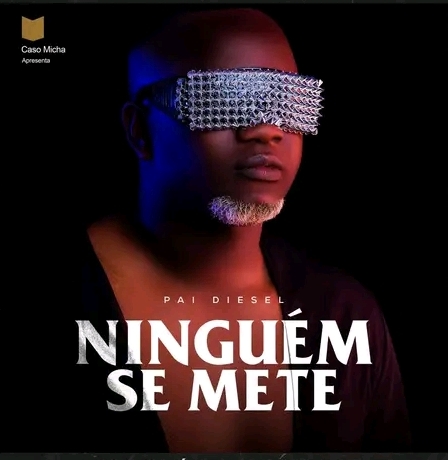 Pai Diesiel – Ninguém Se Mete&nbsp;(Baixar)