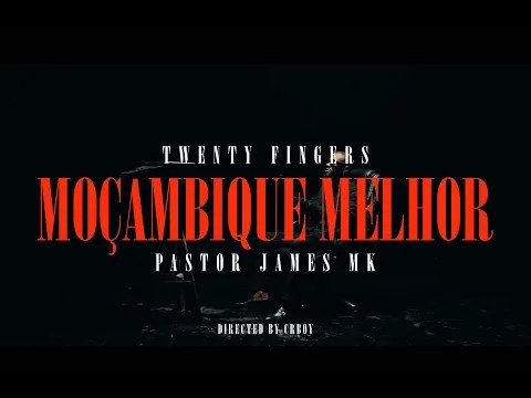 Twenty Fingers – Moçambique Melhor Ft Pastor James&nbsp;Mk
